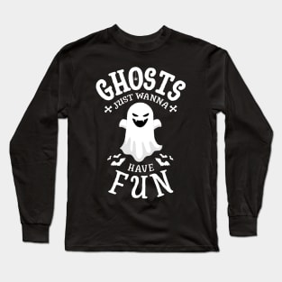 Ghosts Just Wanna Have Fun - Cute Halloween Long Sleeve T-Shirt